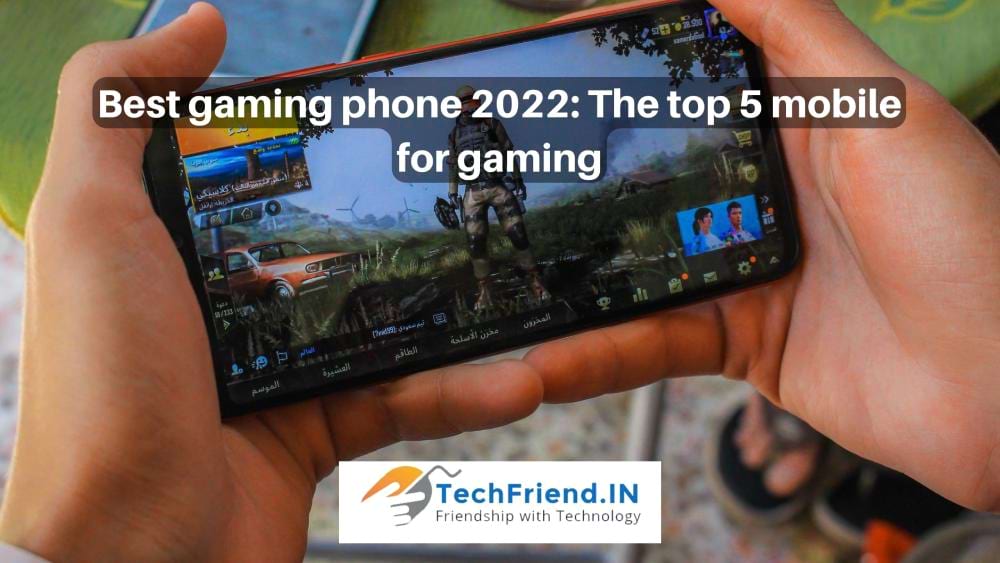 Best gaming phone 2022: the top 5 mobile for gaming