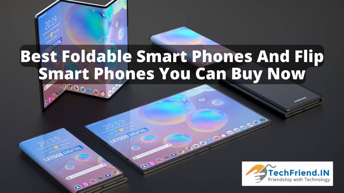 Foldable Smart Phones and Flip Smart Phones