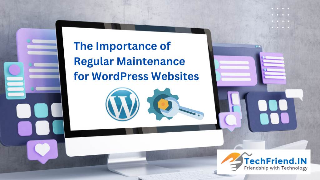 The Importance of Regular Maintenance for WordPress Websites