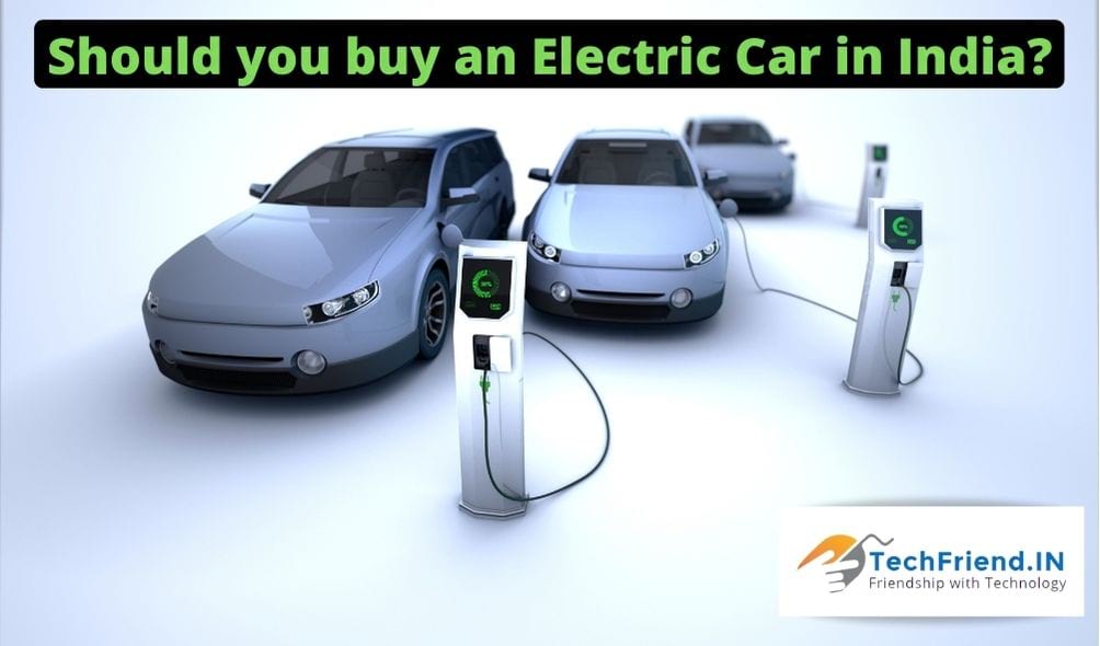 Should you buy an Electric Cars in India?