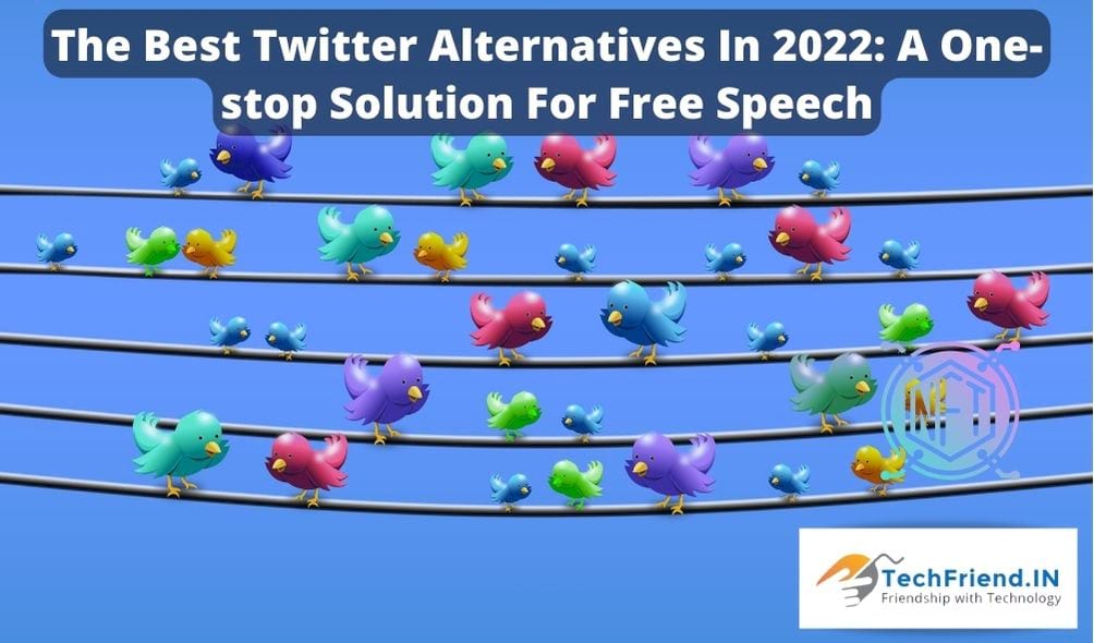 The Best Twitter Alternatives In 2022: A One-stop Solution For Free Speech