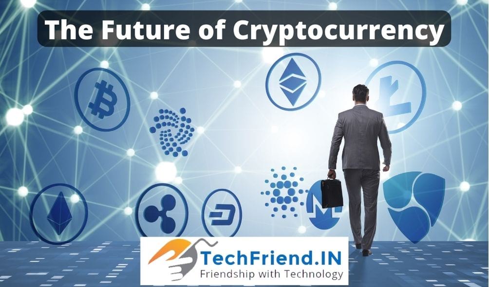 Should You Invest in Cryptocurrency In 2022? - The Future is Here - TechFriend.IN